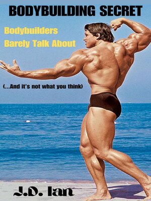 cover image of The Bodybuilding Secret--Bodybuilders Barely Talk About (and it's not what you think)